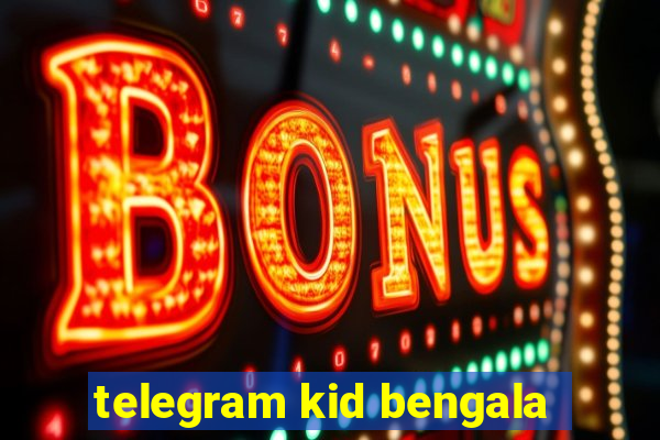 telegram kid bengala